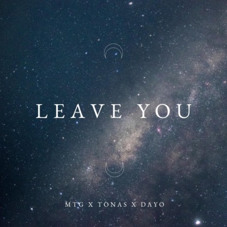 Leave you ft. MtG & Dayo | Boomplay Music