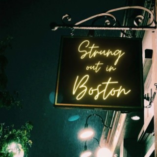 Strung out in Boston lyrics | Boomplay Music
