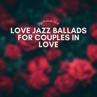 Love Jazz Ballads for Couples in Love