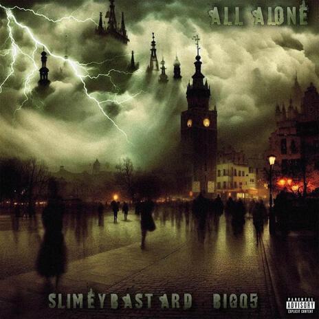 All Alone ft. SlimeyBastard | Boomplay Music