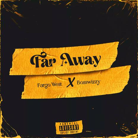 Far Away ft. Bosswizzy | Boomplay Music