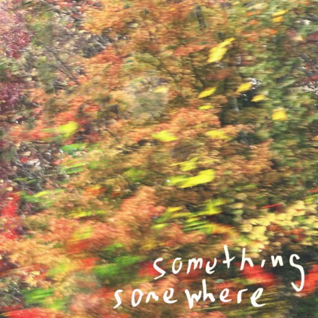 something somewhere | Boomplay Music