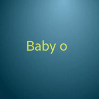 Baby o