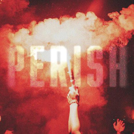 Perish | Boomplay Music