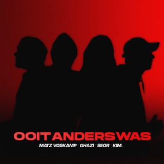 Ooit Anders Was ft. Ghazi & KIM. lyrics | Boomplay Music