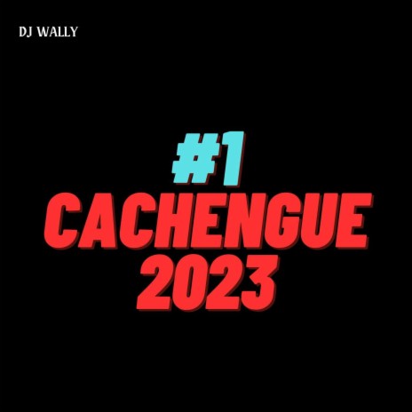 #1 CACHENGUE 2023 (REMIX) | Boomplay Music