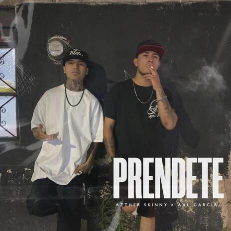 Prendete ft. Axl García | Boomplay Music