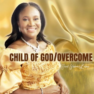 Child of God/Overcome