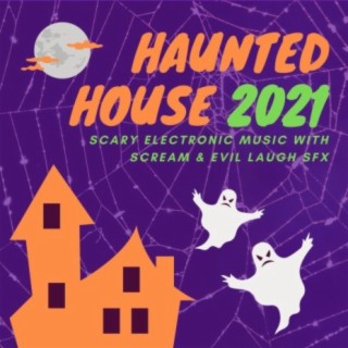 Haunted House 2021: Scary Electronic Music with Scream & Evil Laugh SFX