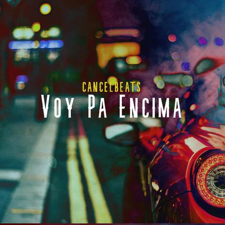 Voy Pa Encima | Boomplay Music