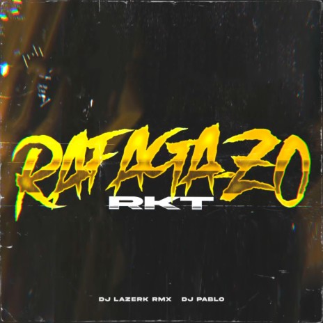Rafagazo RKT ft. Dj Lazerk Rmx | Boomplay Music