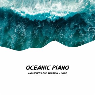 Oceanic Piano and Waves for Mindful Living