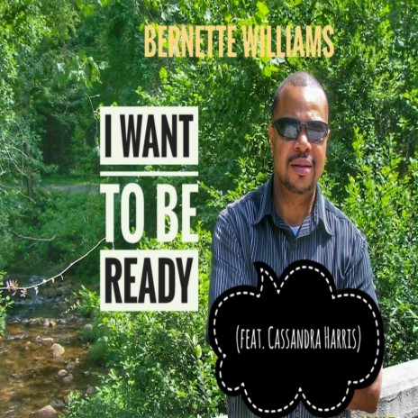 I Want to Be Ready ft. Cassandra Harris | Boomplay Music