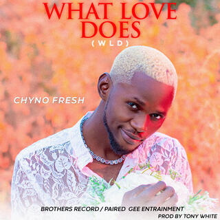 What Love Does (WLD)