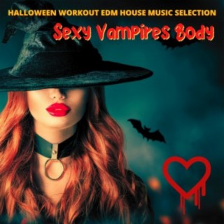 Sexy Vampires Body: Halloween Workout EDM House Music Selection