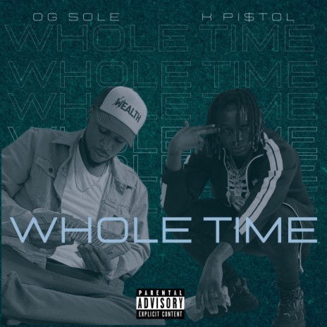 Whole time ft. K Pi$tol | Boomplay Music