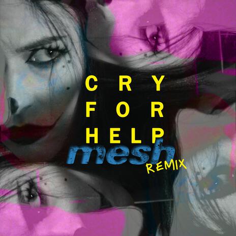 Cry For Help (Mesh Remix by Rich Silverthorn) | Boomplay Music