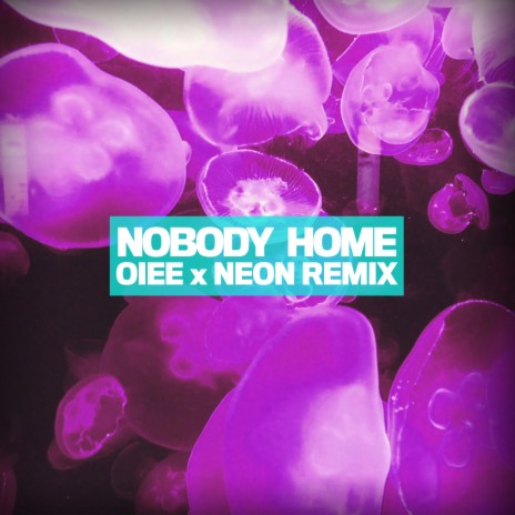 Nobody Home (OIEE x NEON Remix) | Boomplay Music