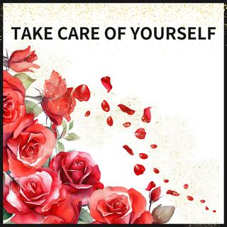 Take Care of Yourself