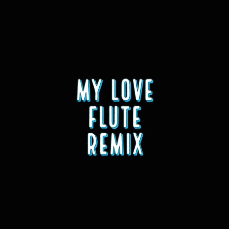 My Love (Flute Remix) | Boomplay Music