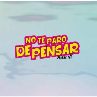 No Te Paro De Pensar lyrics | Boomplay Music