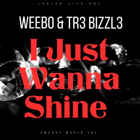 I Just Wanna Shine ft. Tr3 Bizzl3 | Boomplay Music