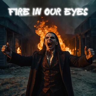 Fire in our Eyes