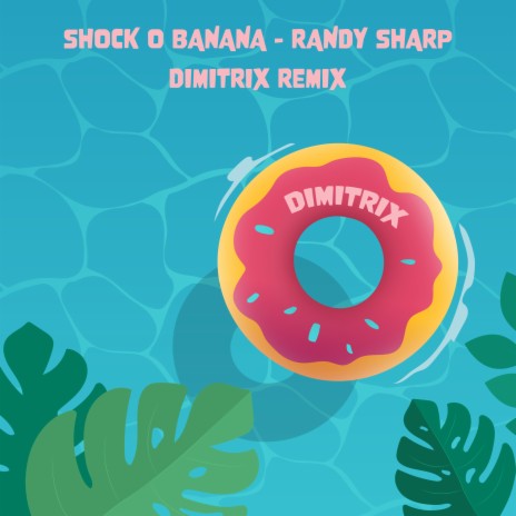 Shock O Banana - Dimitrix Remix (Instrumental Version) ft. Randy Sharp | Boomplay Music