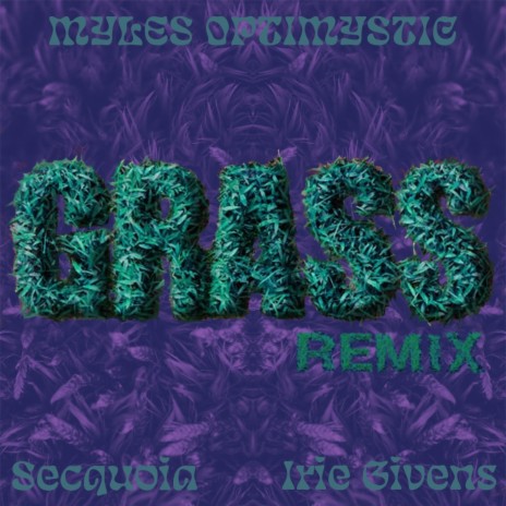 GRASS REMIX ft. Secquoia & Irie Givens