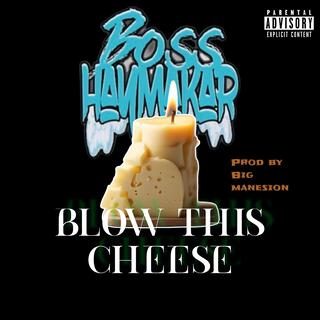 Blow This Cheese