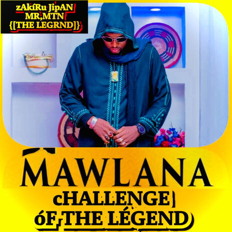 MAWLANA CHALLENGE OF THE LEGEND | Boomplay Music