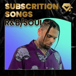 R&B/Soul Subscription Songs