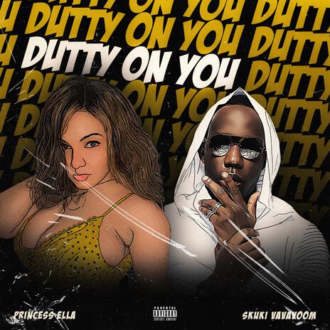 Dutty On You ft. Skuki | Boomplay Music