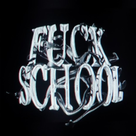 Fuck School | Boomplay Music