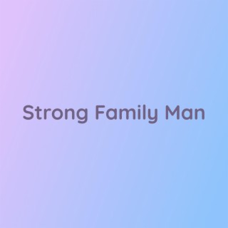 Strong Family Man