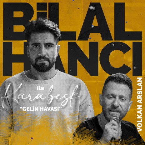 Gelin Havası (Bilal Hancı ile Karabesk) ft. Volkan Arslan | Boomplay Music