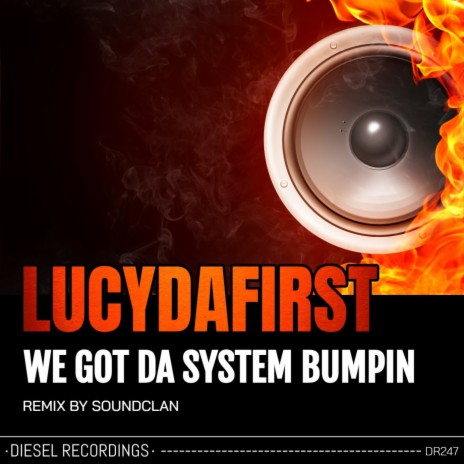 We Got Da System Bumpin (Soundclan Remix) | Boomplay Music