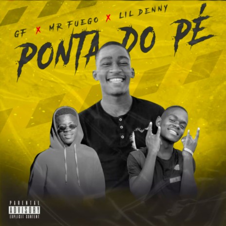 Ponta do Pé ft. Lil Denny & Mr Fuego | Boomplay Music