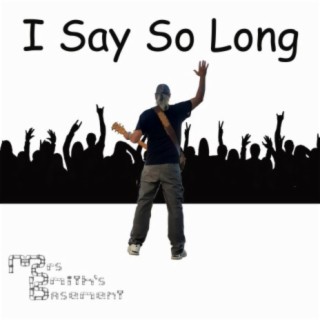 I Say So Long (Remastered)