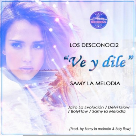 Ve y Dile ft. Samy la melodía Boly Flow Delvi glow | Boomplay Music