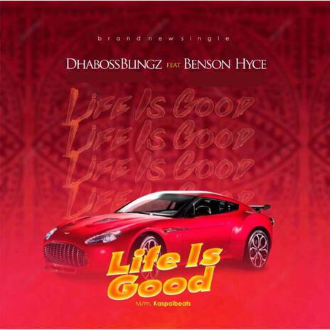 LIFE IS GOOD ft. Benson Hyce | Boomplay Music