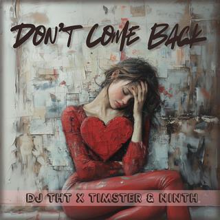 Don't Come Back ft. Timster & Ninth lyrics | Boomplay Music