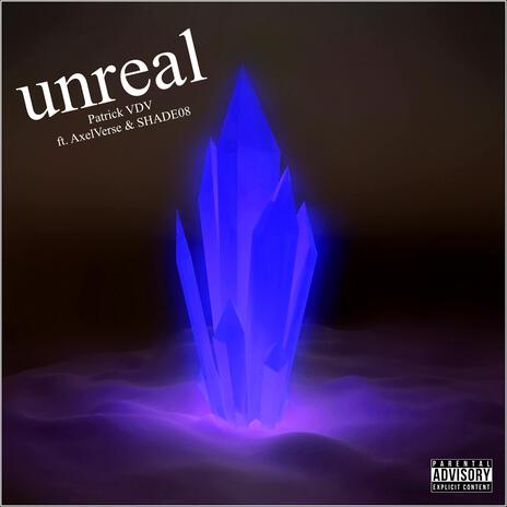 unreal (Pop) ft. AxelVerse & SHADE08