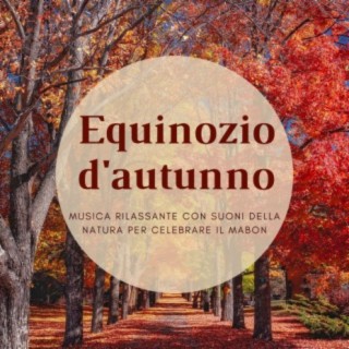 Equinozio d'autunno: Musica rilassante con suoni della natura per celebrare il mabon