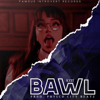 Bawl lyrics | Boomplay Music