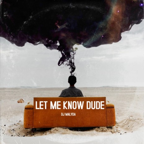 Let Me Know Dude | Boomplay Music