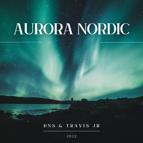 Aurora Nordic ft. Travis JR