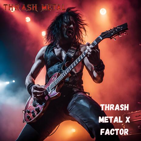 Thrash Metal X Factor