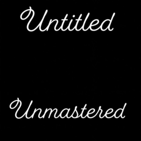 Untitled Unmastered | Boomplay Music