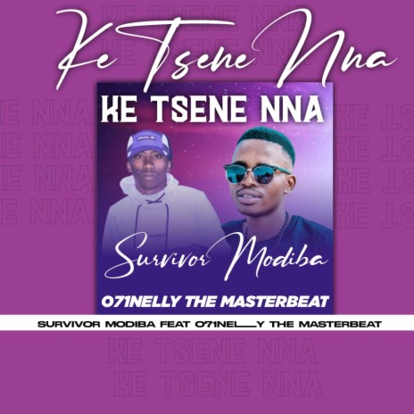 Ke tsene nna ft. 071Nelly the masterbeat | Boomplay Music